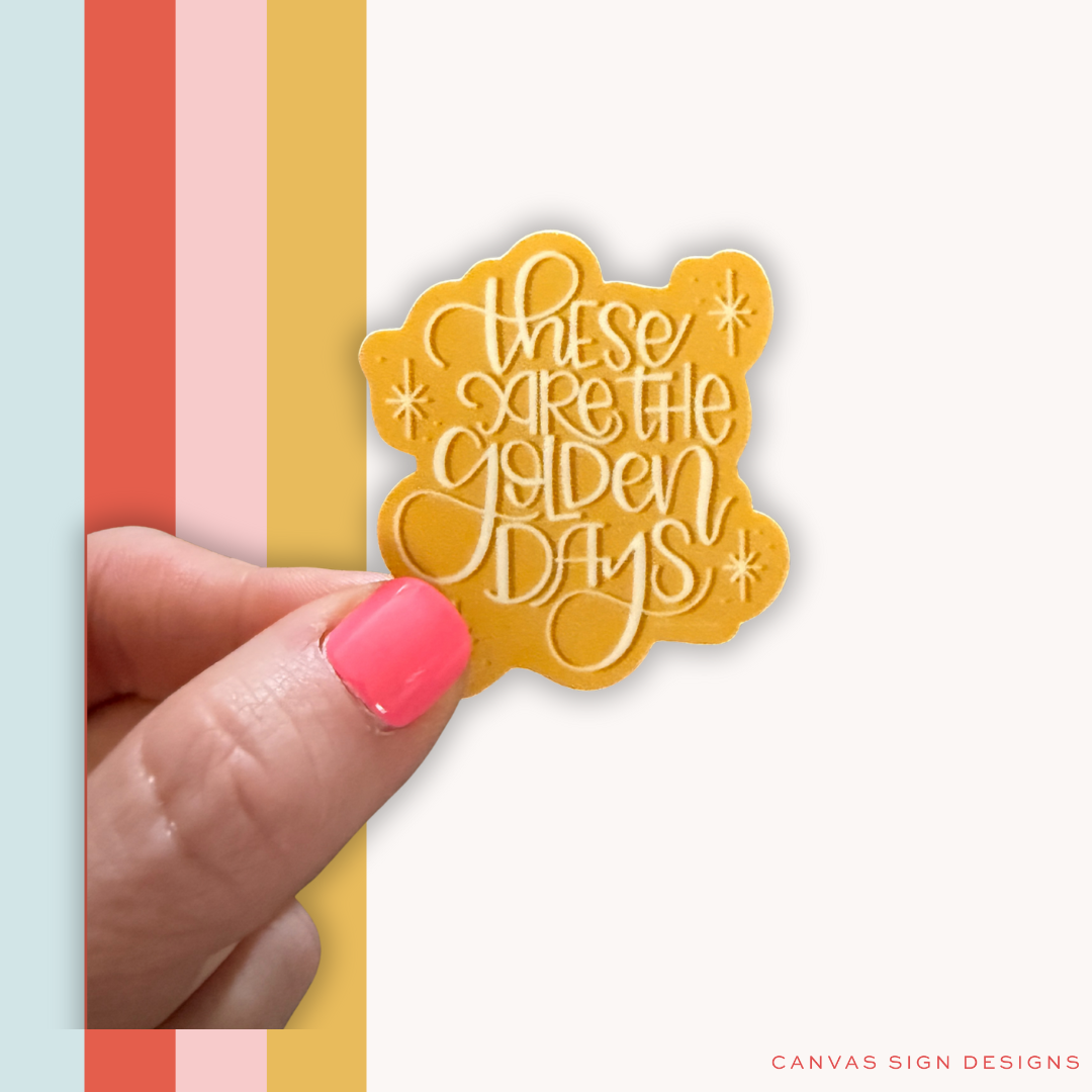 These Are The Golden Days Sticker