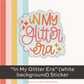 "In My Glitter Era" - White Background - Sticker