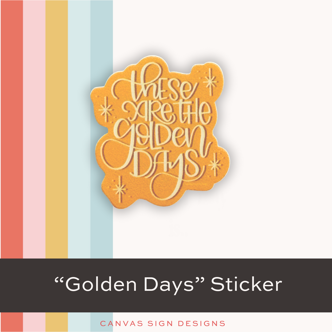 These Are The Golden Days Sticker