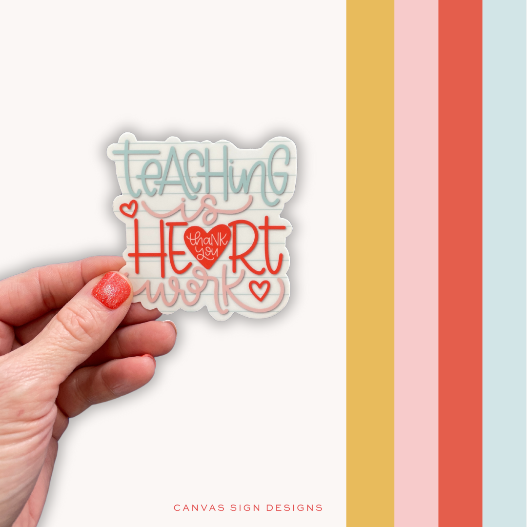 "Teaching Is Heart Work" Sticker